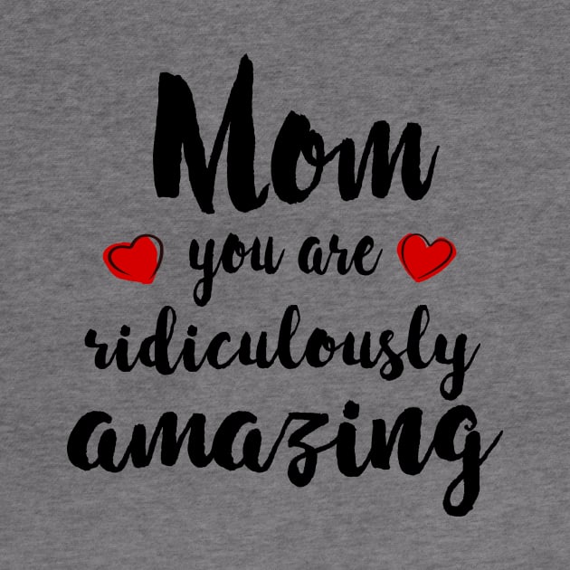 Mom you are Amazing - mom gift idea by Love2Dance